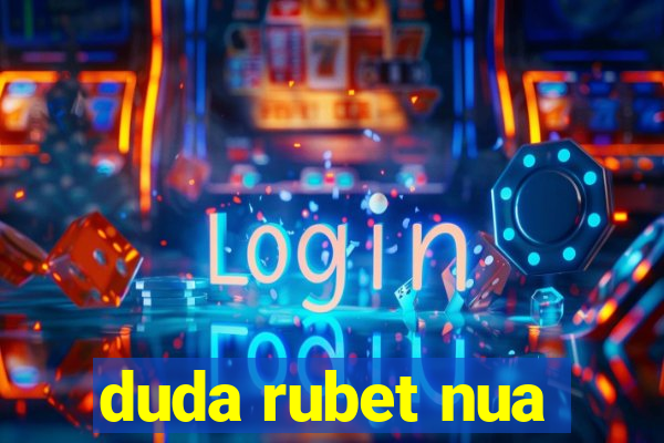 duda rubet nua